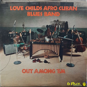 LOVE CHILDS AFRO CUBAN BLUES BAND - OUT AMONG 'EM