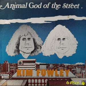 KIM FOWLEY - ANIMAL GOD OF THE STREET