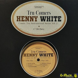 TRU COMERS (PRE-ORDER 11.06.2021) <br> HENNY WHITE - COMIN TRU INSTRUMENTAL SERIES VOL..