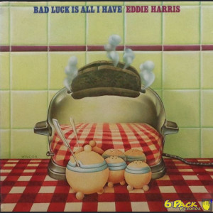 EDDIE HARRIS - BAD LUCK IS ALL I HAVE