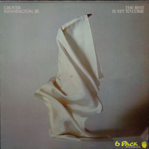GROVER WASHINGTON, JR. - THE BEST IS YET TO COME