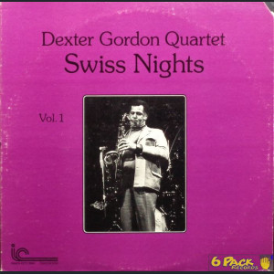 DEXTER GORDON QUARTET - SWISS NIGHTS VOL. 1