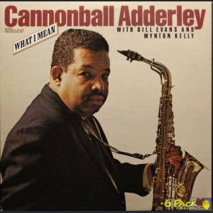 CANNONBALL ADDERLEY WITH BILL EVANS AND WYNTON KELLY - WHAT I MEAN