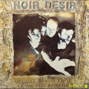 NOIR DÉSIR - VEUILLEZ RENDRE L'ÂME (À QUI ELLE APPARTIENT)