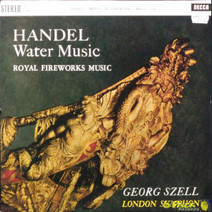 HANDEL, GEORG SZELL, LONDON SYMPHONY - WATER MUSIC / ROYAL FIREWORKS