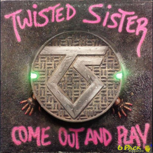 TWISTED SISTER - COME OUT AND PLAY