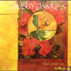 COWBOY JUNKIES - BLACK EYED MAN