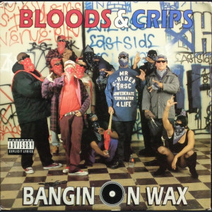 BLOODS & CRIPS - BANGIN ON WAX