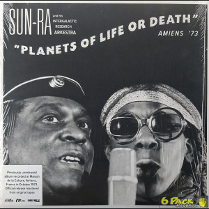 SUN RA AND HIS INTERGALACTIC RESEARCH ARKESTRA - PLANETS OF LIFE OR DEATH: AMIENS '73