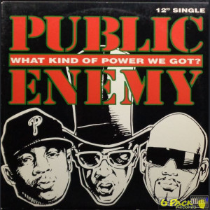 PUBLIC ENEMY - WHAT KIND OF POWER WE GOT?