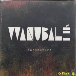 WANUBALE - PHOSPHENES