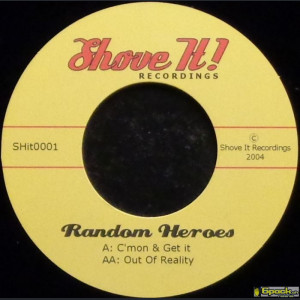 RANDOM HEROES - C'MON & GET IT / OUT OF REALITY