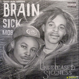 GROUP HOME PRESENTS BRAIN SICK MOB - UNRELEASED SICCNESS