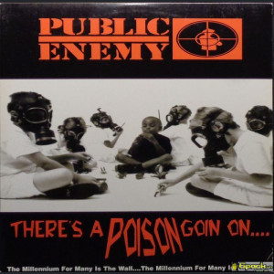 PUBLIC ENEMY - THERE'S A POISON GOIN ON....