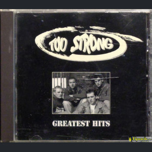TOO STRONG - GREATEST HITS