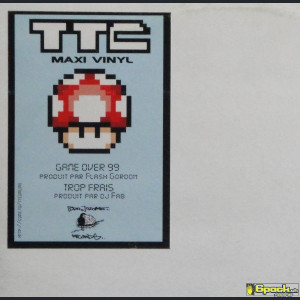 TTC - GAME OVER 99 / TROP FRAIS