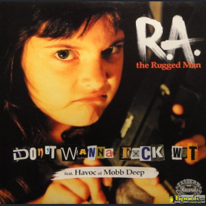 R.A. THE RUGGED MAN - DON'T WANNA FUCK WIT