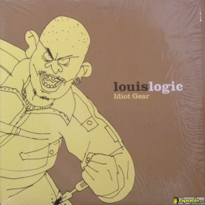 LOUIS LOGIC - IDIOT GEAR / WHAT YOU THINK, WHAT I KNOW