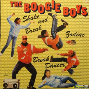 THE BOOGIE BOYS - SHAKE & BREAK / ZODIAC / BREAKDANCER