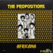 THE PROPOSITIONS - AFRICANA