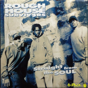ROUGH HOUSE SURVIVERS - STRAIGHT FROM THE SOUL
