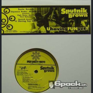 SPUTNIK BROWN - U HAVIN FUN YET