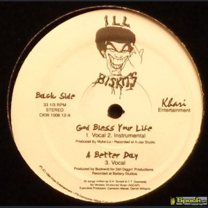 ILL BISKITS - GOD BLESS YOUR LIFE / A BETTER DAY / 22 YEARS / LET EM KNOW