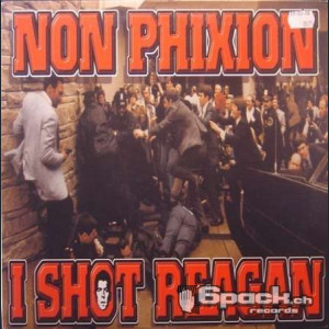 NON PHIXION - I SHOT REAGAN