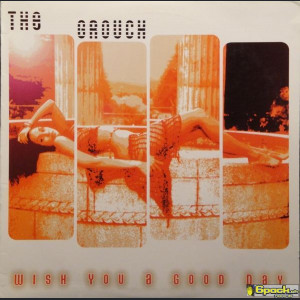 THE GROUCH - I WISH YOU A GOOD DAY