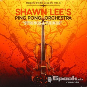 SHAWN LEE'S PING PONG ORCHESTRA - STRINGS & THINGS