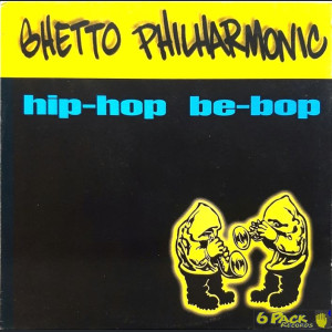 GHETTO PHILHARMONIC - HIP-HOP BE-BOP