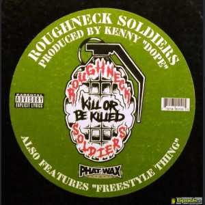 ROUGHNECK SOLDIERS - KILL OR BE KILLED / FREESTYLE THING