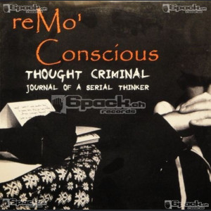 REMO' CONSCIOUS - THOUGHT CRIMINAL: JOURNAL OF A SERIAL THINKER