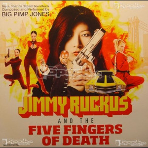 BIG PIMP JONES - JIMMY RUCKUS & THE FIVE FINGERS OF DEATH
