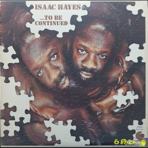 ISAAC HAYES - ...TO BE CONTINUED