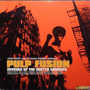VARIOUS - PULP FUSION: REVENGE OF THE GHETTO GROOVES