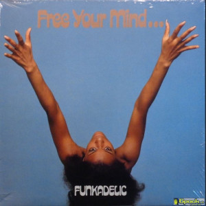 FUNKADELIC - FREE YOUR MIND AND YOUR ASS WILL FOLLOW