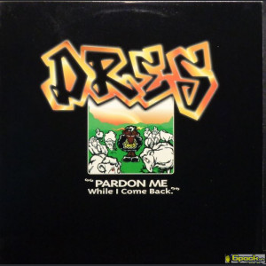 DRES - PARDON ME WHILE I COME BACK