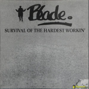 BLADE - SURVIVAL OF THE HARDEST WORKIN'