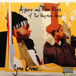 ASHERU AND BLUE BLACK OF THE UNSPOKEN HEARD - SOON COME...