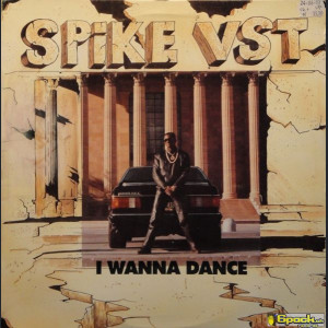SPIKE V.S.T. - I WANNA DANCE