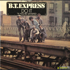 B.T. EXPRESS - DO IT ('TIL YOU'RE SATISFIED)