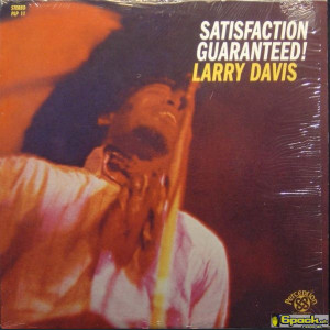 LARRY DAVIS - SATISFACTION GUARANTEED!