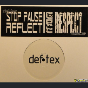DEF TEX / CHROME - STOP PAUSE REFLECT / GET RESPECT PTS. I & II