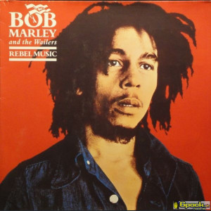 BOB MARLEY AND THE WAILERS - REBEL MUSIC