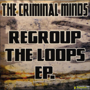 THE CRIMINAL MINDS - REGROUP THE LOOPS EP.