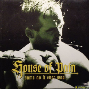 HOUSE OF PAIN - SAME AS IT EVER WAS