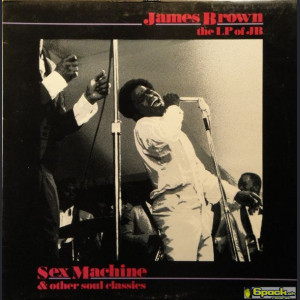 JAMES BROWN - THE LP OF JB - SEX MACHINE AND OTHER SOUL CLASSICS