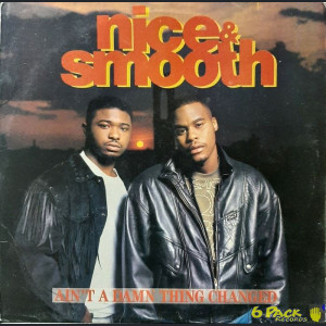 NICE & SMOOTH - AIN'T A DAMN THING CHANGED