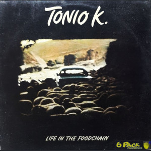 TONIO K. - LIFE IN THE FOODCHAIN